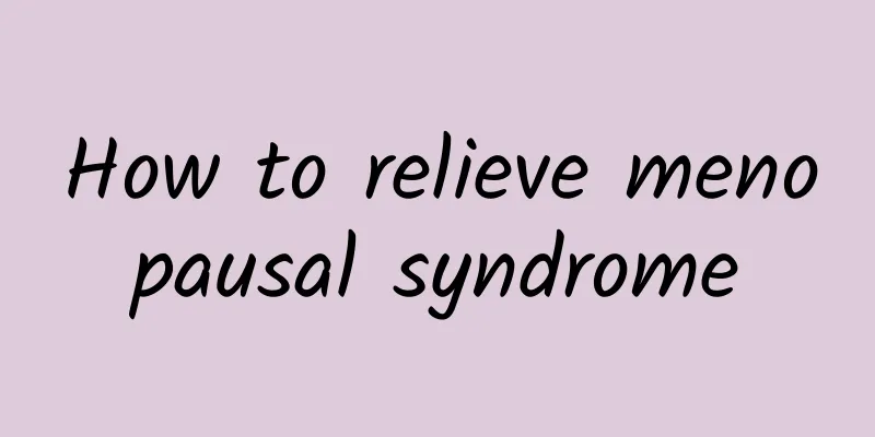 How to relieve menopausal syndrome