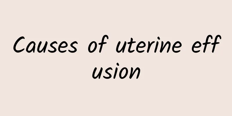 Causes of uterine effusion