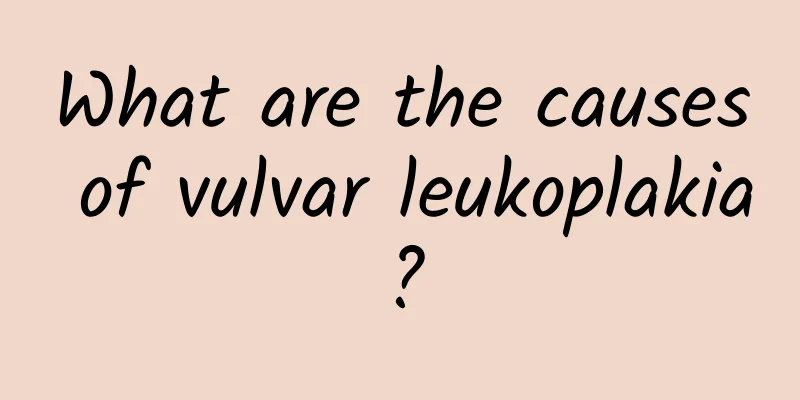 What are the causes of vulvar leukoplakia?