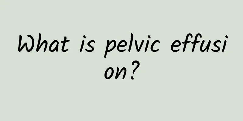 What is pelvic effusion?