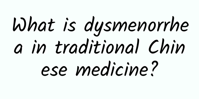 What is dysmenorrhea in traditional Chinese medicine?