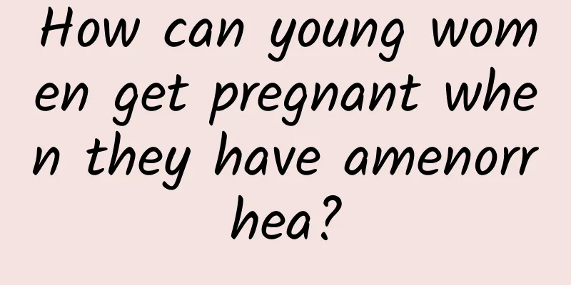 How can young women get pregnant when they have amenorrhea?