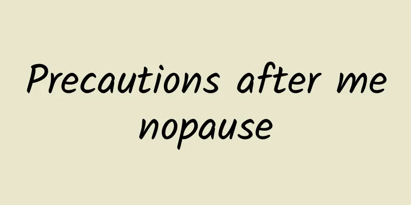 Precautions after menopause