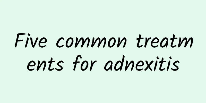 Five common treatments for adnexitis