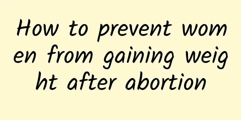 How to prevent women from gaining weight after abortion