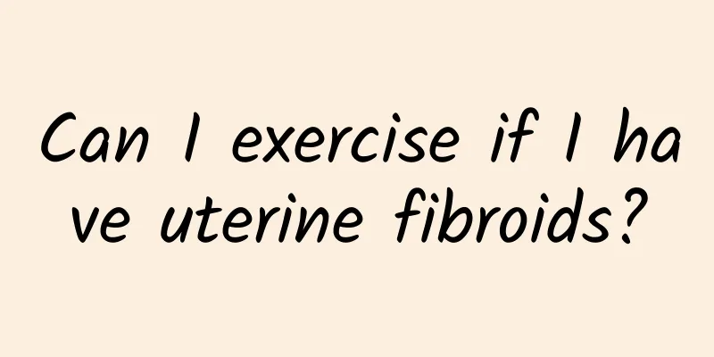 Can I exercise if I have uterine fibroids?