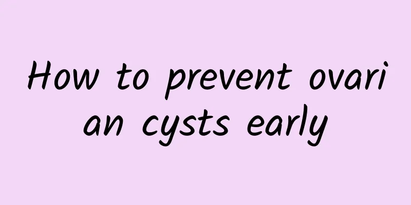How to prevent ovarian cysts early
