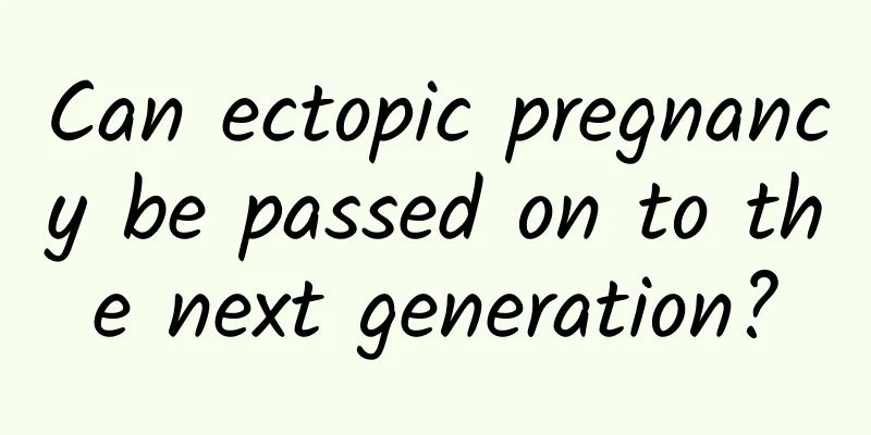 Can ectopic pregnancy be passed on to the next generation?