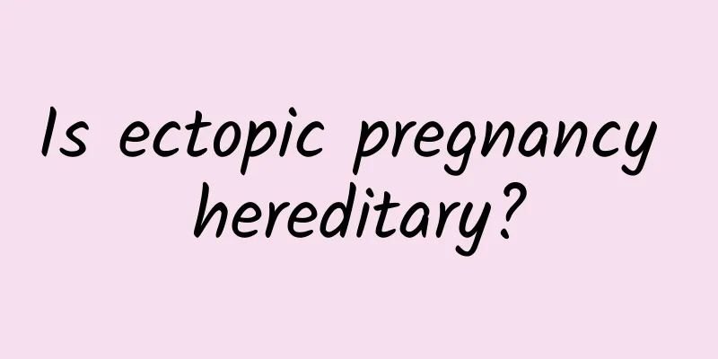 Is ectopic pregnancy hereditary?