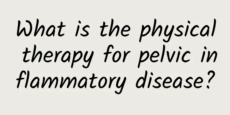 What is the physical therapy for pelvic inflammatory disease?