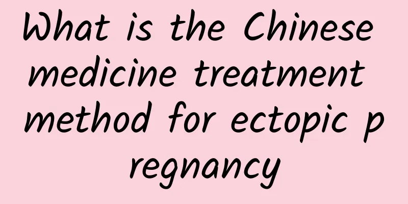 What is the Chinese medicine treatment method for ectopic pregnancy