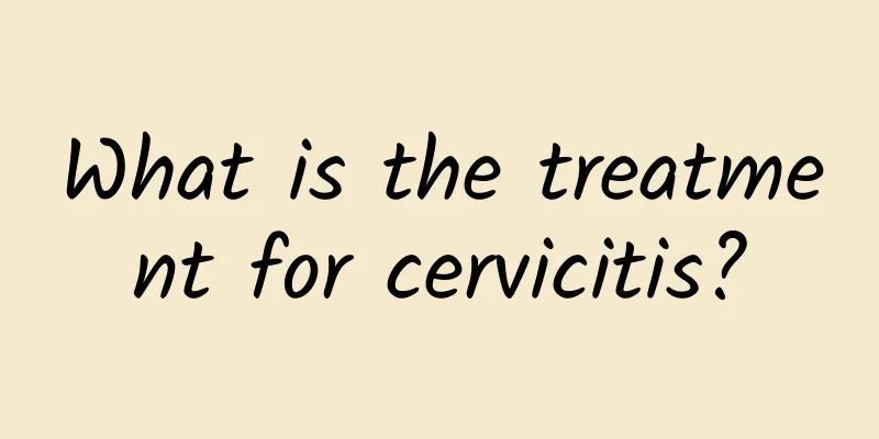 What is the treatment for cervicitis?