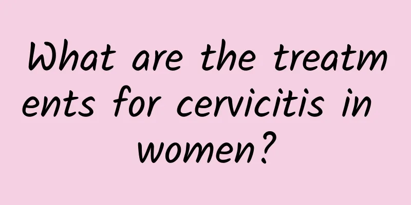 What are the treatments for cervicitis in women?