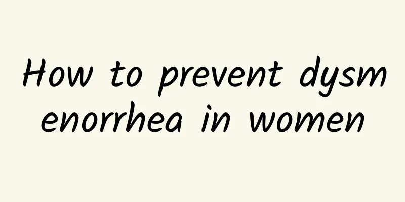 How to prevent dysmenorrhea in women