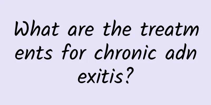 What are the treatments for chronic adnexitis?