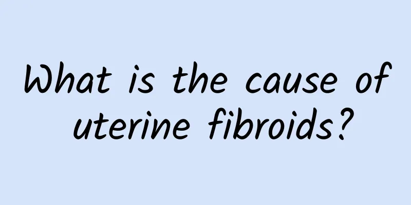 What is the cause of uterine fibroids?
