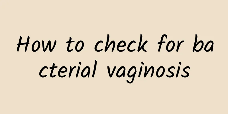 How to check for bacterial vaginosis