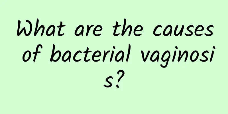 What are the causes of bacterial vaginosis?