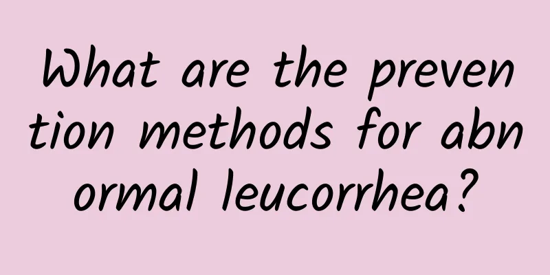 What are the prevention methods for abnormal leucorrhea?