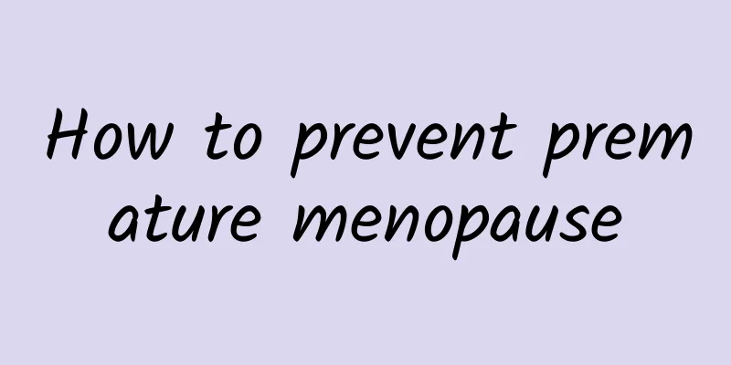 How to prevent premature menopause