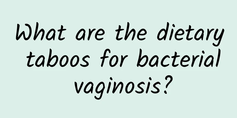 What are the dietary taboos for bacterial vaginosis?