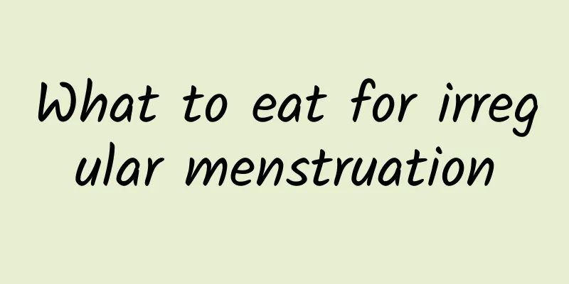 What to eat for irregular menstruation