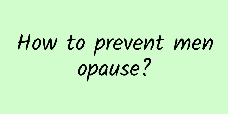 How to prevent menopause?