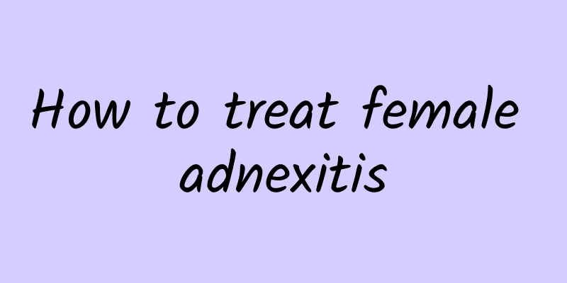 How to treat female adnexitis