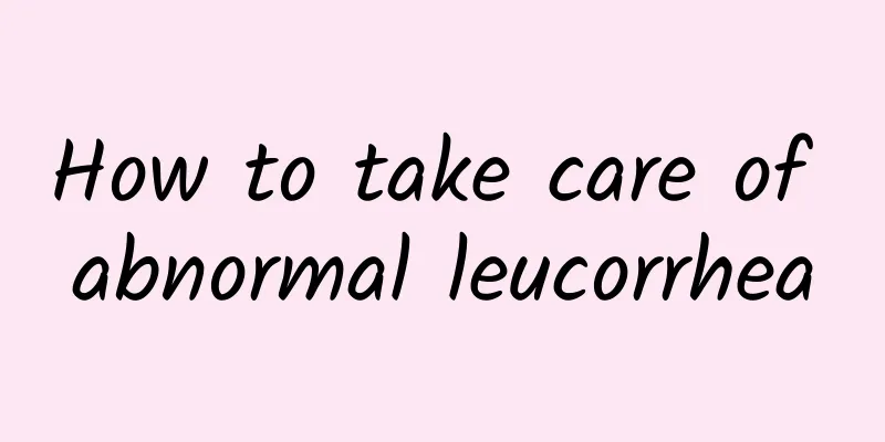 How to take care of abnormal leucorrhea