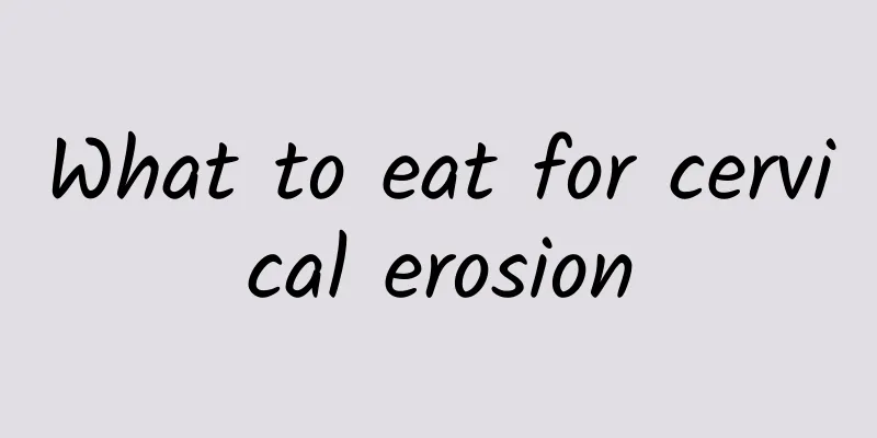 What to eat for cervical erosion