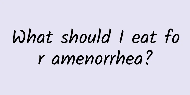 What should I eat for amenorrhea?