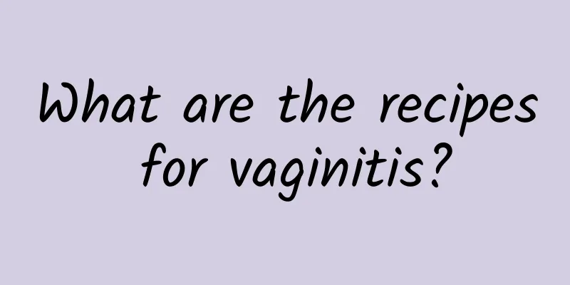 What are the recipes for vaginitis?