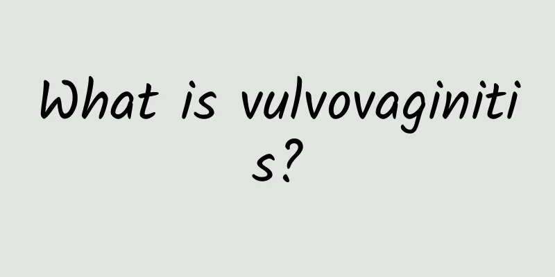 What is vulvovaginitis?