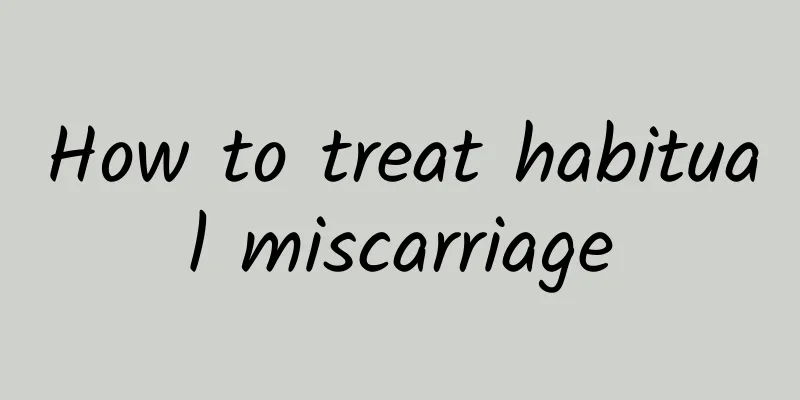 How to treat habitual miscarriage