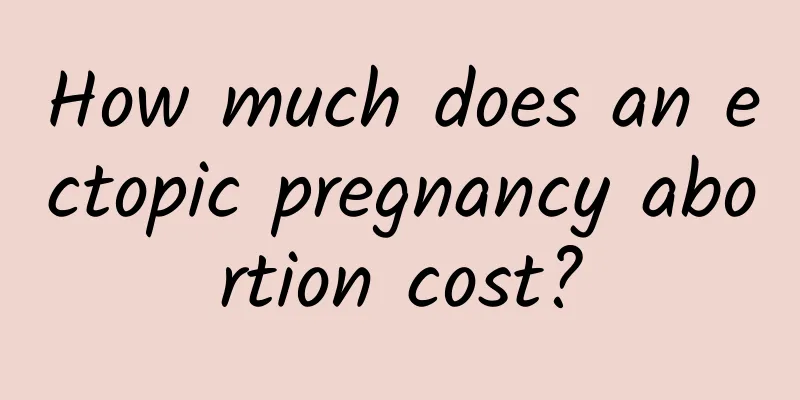 How much does an ectopic pregnancy abortion cost?