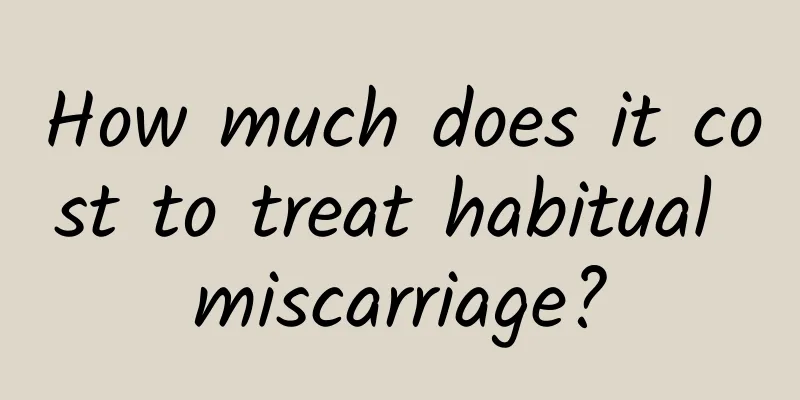 How much does it cost to treat habitual miscarriage?