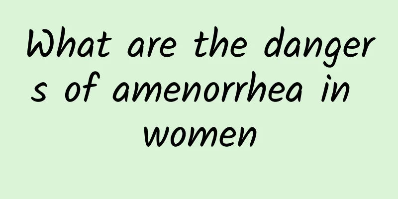 What are the dangers of amenorrhea in women