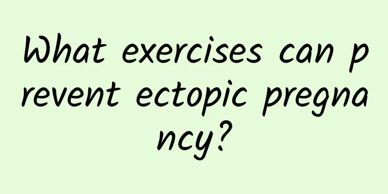 What exercises can prevent ectopic pregnancy?