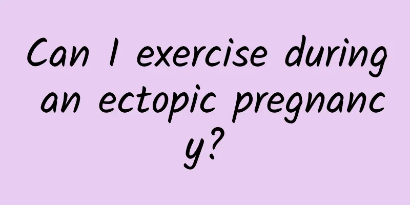 Can I exercise during an ectopic pregnancy?