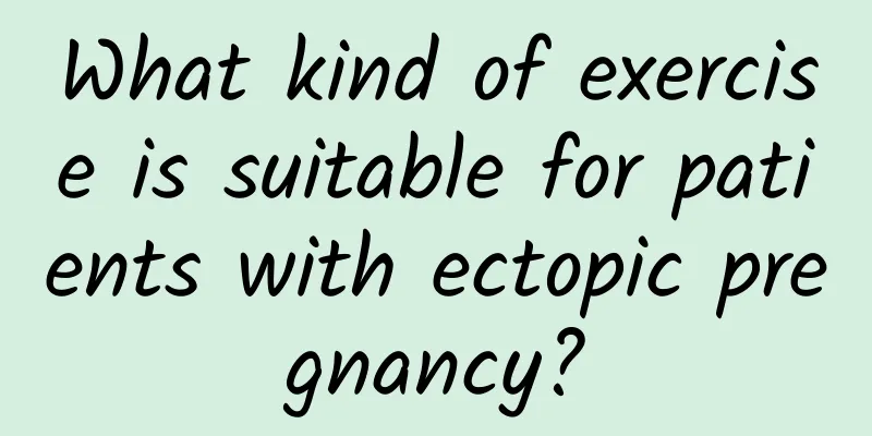 What kind of exercise is suitable for patients with ectopic pregnancy?
