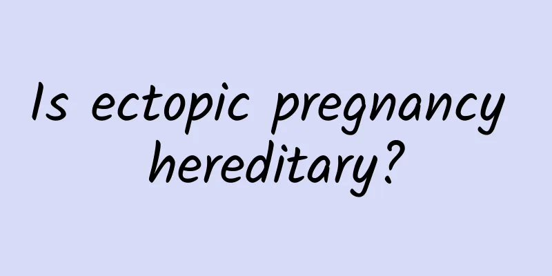 Is ectopic pregnancy hereditary?