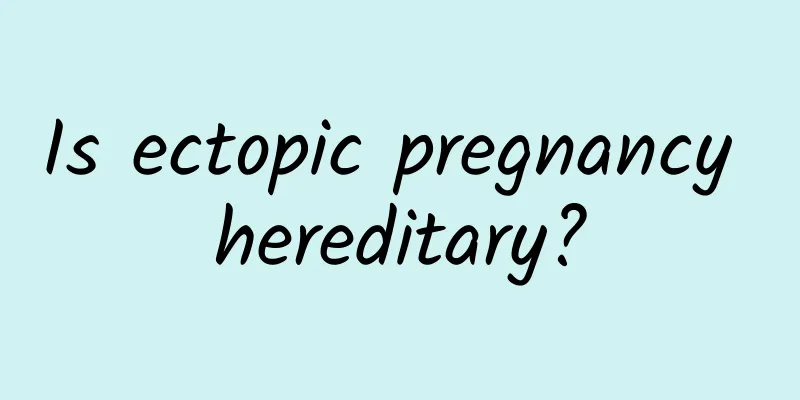 Is ectopic pregnancy hereditary?