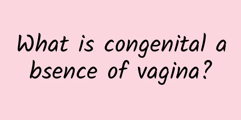 What is congenital absence of vagina?