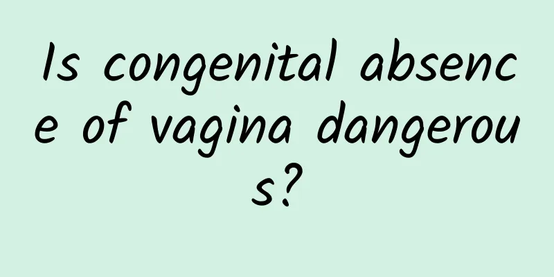 Is congenital absence of vagina dangerous?