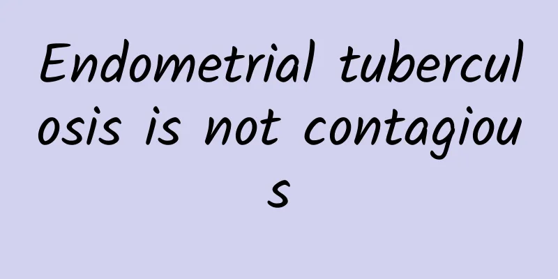 Endometrial tuberculosis is not contagious