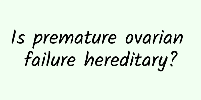 Is premature ovarian failure hereditary?