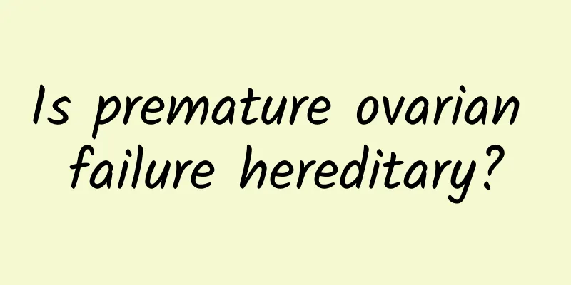 Is premature ovarian failure hereditary?