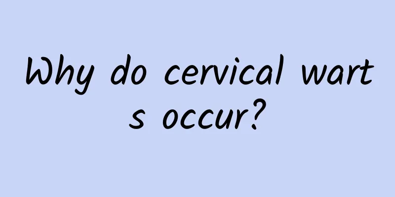 Why do cervical warts occur?