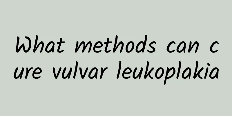 What methods can cure vulvar leukoplakia