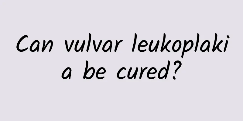 Can vulvar leukoplakia be cured?